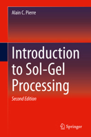 Introduction to Sol--Gel Processing (The International Series in Sol-Gel Processing: Technology & Applications) 0792381211 Book Cover