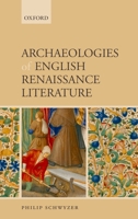 Archaeologies of English Renaissance Literature 0199206600 Book Cover