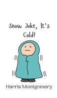 Snow Joke, It's Cold! 9916942668 Book Cover