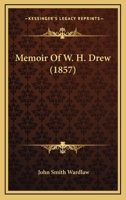 Memoir Of W. H. Drew 1165486016 Book Cover
