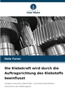 Die Klebekraft wird durch die Auftragsrichtung des Klebstoffs beeinflusst: Vergleich zwischen Oberkiefer- und Unterkieferzähnen hinsichtlich der Haftfestigkeit 6205890550 Book Cover