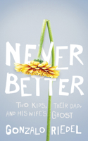 Never Better: A Memoir 145975039X Book Cover