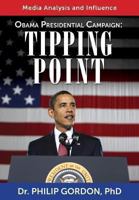 Obama Presidential Campaign: Tipping Point: Media Analysis and Influence 1481129988 Book Cover