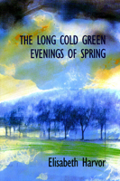 The Long Cold Green Evenings of Spring 1550650912 Book Cover