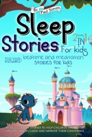 Sleep Stories for Kids: 2 Books in 1: This Book Includes Bedtime and Meditation Stories for Kids. a Collection of Stories to Help Children Have Good Dreams, Mindfulness and Improve Their Confidence B08MT2QLFQ Book Cover