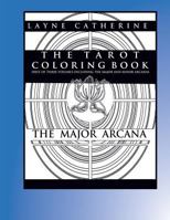The Tarot Coloring Book - The Major Arcana: Advanced Coloring Therapy for Adults 1532744358 Book Cover