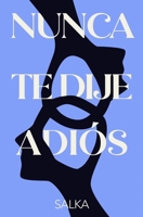 Nunca Te Dije Adiós 1630651710 Book Cover
