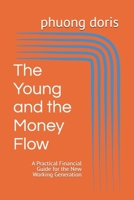 The Young and the Money Flow: A Practical Financial Guide for the New Working Generation (financial freedom) B0GF1NFV6K Book Cover
