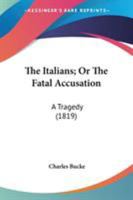 The Italians; Or The Fatal Accusation: A Tragedy (1819) 1011389525 Book Cover