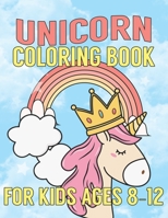 Unicorn Coloring Book for Kids Ages 8-12: Unicorns Books for Toddlers Creative 1695651340 Book Cover