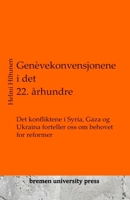 Genèvekonvensjonene i det 22. århundre: Det konfliktene i Syria, Gaza og Ukraina forteller oss om behovet for reformer 368904071X Book Cover