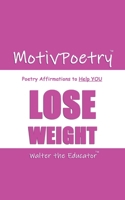 MotivPoetry: Poetry Affirmations to Help YOU LOSE WEIGHT B0CKTXZRFF Book Cover
