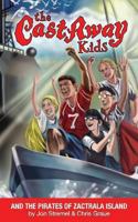 The Castaway Kids and the Pirates of Zactrala Island 1492366625 Book Cover