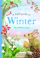 FIELD GUIDE TO WINTER CL: Play and Learn in Nature (Field Guide, 4) 0500653542 Book Cover