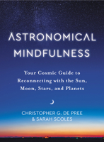 Astronomical Mindfulness: A Practical Guide to Reconnecting with the Sun, Moon, Planets, and Stars 0063041324 Book Cover
