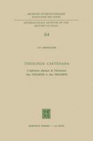 Theologica cartesiana : l'explication physique de l'eucharistie chez Descartes et dom Desgabets 9024718694 Book Cover