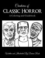 Creatures of Classic Horror: Guide and Coloring Book 1482017121 Book Cover