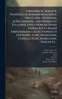Gregorii Iv, Sergii Ii, Pontificum Romanorum JonÃ], Freculphi, Frotharii, Aurelianensis, Lexoviensis Et Tullensis Episcoporum Opera Omnia Juxta Mansi ... Mabillonii, Pertzii Et... (Latin Edition) 1024537242 Book Cover