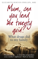 Mum, Can You Lend Me Twenty Quid?: What drugs did to my family 0349418748 Book Cover