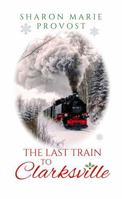 The Last Train to Clarksville 1949971619 Book Cover
