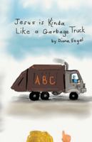 Jesus is Kinda Like a Garbage Truck 1970749571 Book Cover