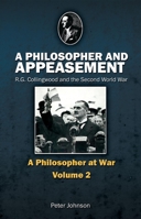 Philosopher and Appeasement: R.G. Collingwood and the Second World War 1845402510 Book Cover