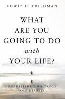 What Are You Going to Do With Your Life?: Unpublished Writings and Diaries 1596271140 Book Cover
