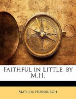 Faithful in Little, by M.H. 114175570X Book Cover