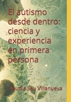 El autismo desde dentro: ciencia y experiencia en primera persona B0H62G1CVX Book Cover