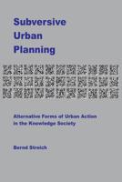 Subversive Urban Planning: Alternative Forms of Urban Action in the Knowledge Society 1986756610 Book Cover