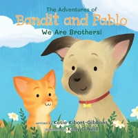 The Adventures of Bandit and Pablo: We Are Brothers! B0CP9RFZLT Book Cover
