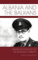 Albania and the Balkans: Essays in honour of Sir Reginald Hibbert 0957409028 Book Cover