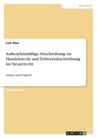 Außerplanmäßige Abschreibung im Handelsrecht und Teilwertabschreibung im Steuerrecht: Analyse und Vergleich 3346587754 Book Cover