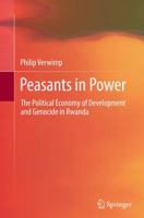 Peasants in Power: The Political Economy of Development and Genocide in Rwanda 9400764332 Book Cover