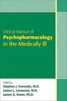 Clinical Manual of Psychopharmacology in the Medically Ill 1585623679 Book Cover