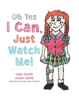 Oh Yes I Can, Just Watch Me! 0228855101 Book Cover