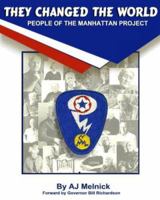 They Changed the World: People of the Manhattan Project 0865345309 Book Cover