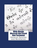 Wide-Margin Westcott-Hort Greek New Testament: General Epistles and Revelation 1978132352 Book Cover