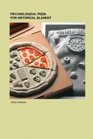 Psychological Pizza for Historical Blanket 1779617607 Book Cover