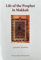 Life of the Prophet in Makkah 0860373916 Book Cover