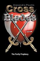 Cross Blades: The Purity Prophecy 1466964049 Book Cover