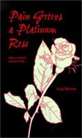 Pain Grows a Platinum Rose 1551970090 Book Cover
