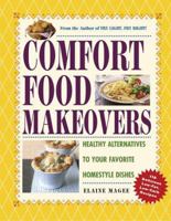 Comfort Food Makeovers: Healthy Alternatives to Your Favorite Homestyle Dishes 157912464X Book Cover
