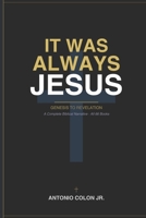 It Was Always Jesus: Genesis to Revelation B0GSPVBBXZ Book Cover