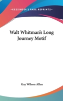 Walt Whitman's Long Journey Motif 1428659862 Book Cover