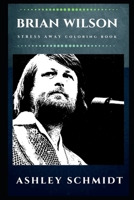 Brian Wilson Stress Away Coloring Book: An Adult Coloring Book Based on The Life of Brian Wilson. 1706527624 Book Cover