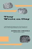 They Wrote on Clay: The Babylonian Tablets Speak Today (Phoenix Books) 0226104257 Book Cover
