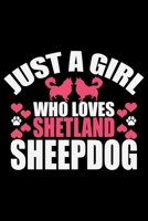 Just A Girl Who Loves Shetland Sheepdog: Sheltie Journal Notebook - Shetland Sheepdog Dog Journal Notebook - Sheltie Lover Gifts - Shetland Sheepdog Owner Gifts. 6 x 9 in 120 pages 1712666762 Book Cover