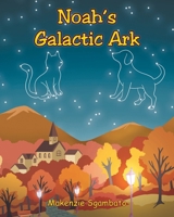 Noah's Galactic Ark B0H77985WT Book Cover