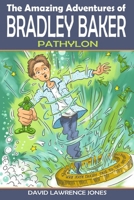The Amazing Adventures of Bradley Baker: Pathylon 0956149928 Book Cover